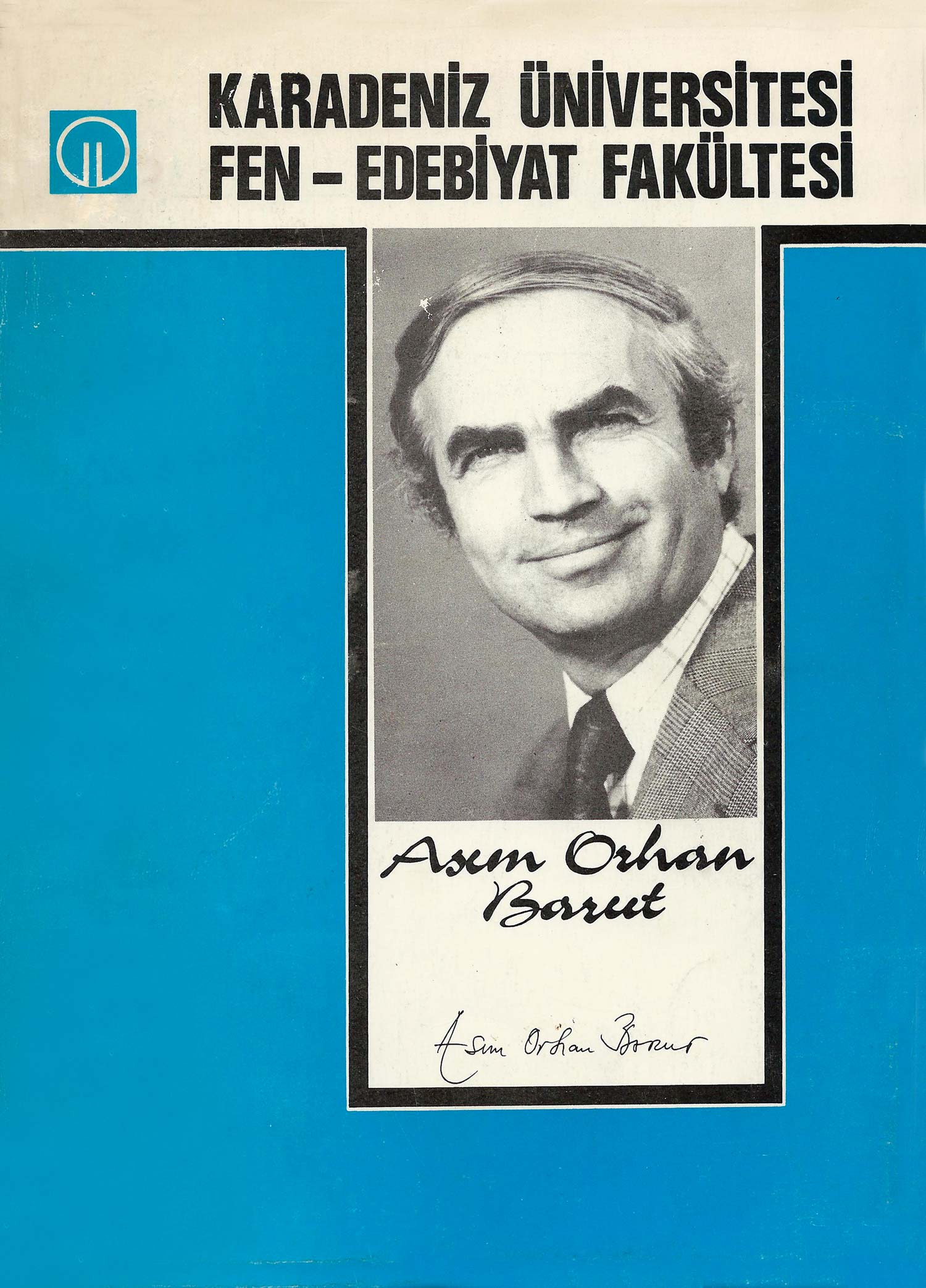 Asım Orhan Barut’a 1982 yılında Karadeniz Teknik Üniversitesi’nce verilen “onursal doktora” nedeniyle basılan kitap.